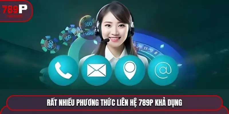 lien he 789p phuong thuc kha dung Rất nhiều phương thức liên hệ 789P khả dụng