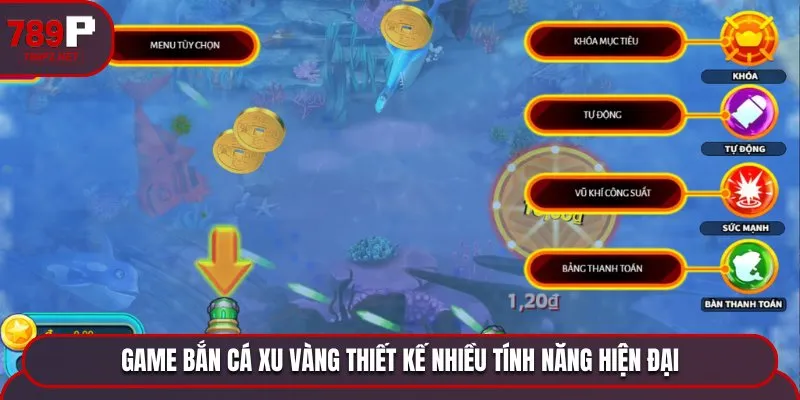 Game Bắn cá Xu Vàng thiết kế nhiều tính năng hiện đại