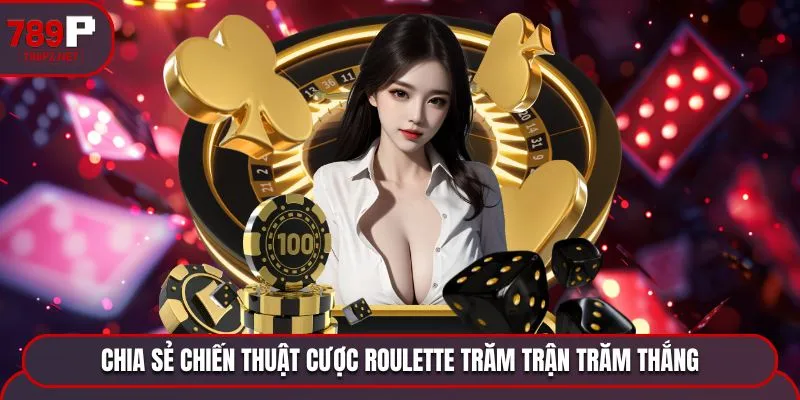 chia se chien thuat cuoc roulette tram tran tram thang Chia sẻ chiến thuật cược Roulette trăm trận trăm thắng