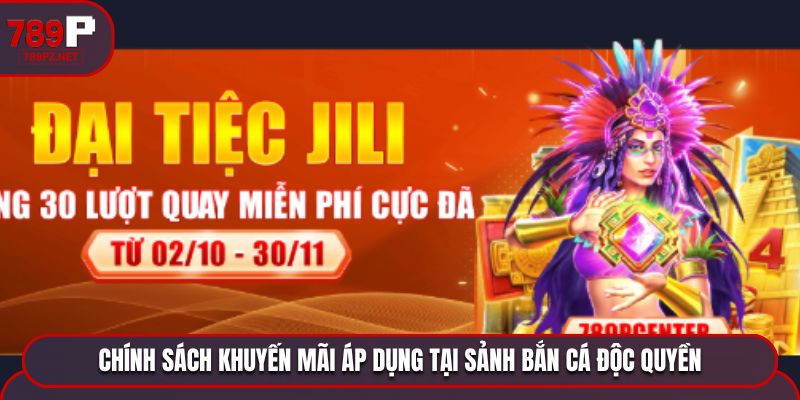 Chính sách khuyến mãi áp dụng tại sảnh bắn cá độc quyền 