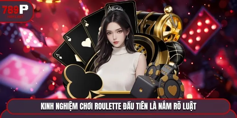 kinh nghiem choi roulette dau tien la nam ro luat Kinh nghiệm chơi Roulette đầu tiên là nắm rõ luật