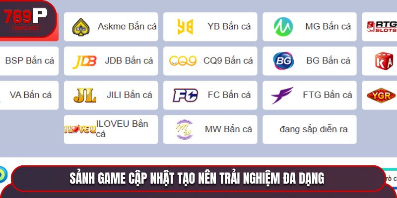 Sảnh game cập nhật tạo nên trải nghiệm đa dạng 