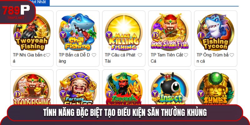 Tính năng đặc biệt tạo điều kiện săn thưởng khủng